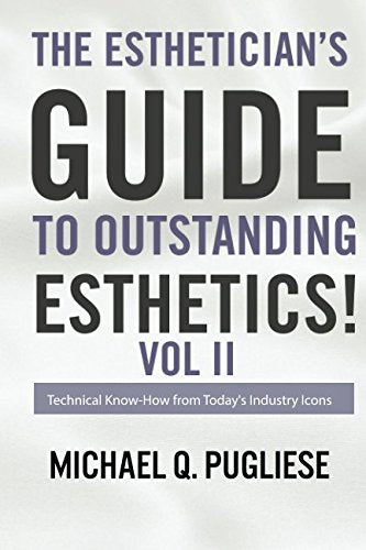 The Esthetician's Guide to Outstanding Esthetics - Volume 2